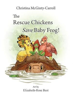 Seller image for The Rescue Chickens Save Baby Frog! for sale by AHA-BUCH GmbH