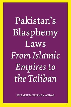 Seller image for Pakistan's Blasphemy Laws : From Islamic Empires to the Taliban for sale by AHA-BUCH GmbH