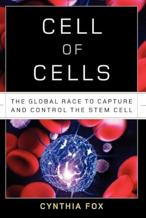 Seller image for Cell of Cells : The Global Race to Capture and Control the Stem Cell for sale by AHA-BUCH GmbH