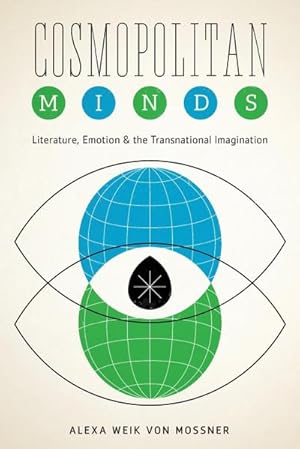 Image du vendeur pour Cosmopolitan Minds : Literature, Emotion, and the Transnational Imagination mis en vente par AHA-BUCH GmbH