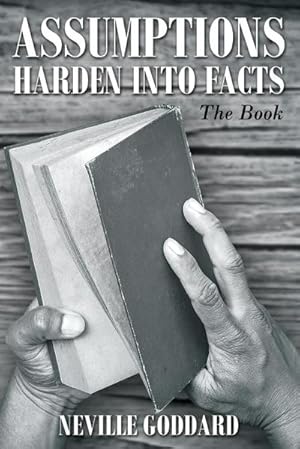 Immagine del venditore per Neville Goddard : Assumptions Harden Into Facts: The Book venduto da AHA-BUCH GmbH
