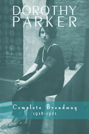 Seller image for Dorothy Parker : Complete Broadway, 1918-1923 for sale by AHA-BUCH GmbH