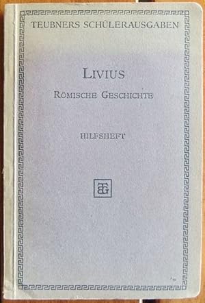 Des Titus Livius Römische Geschichte. : seit Gründung der Stadt. Hilfsheft. Bearbeitet von Dr. Ar...