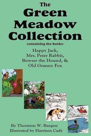 Bild des Verkufers fr The Green Meadow Collection : Happy Jack, Mrs. Peter Rabbit, Bowser the Hound, & Old Granny Fox, Burgess zum Verkauf von AHA-BUCH GmbH