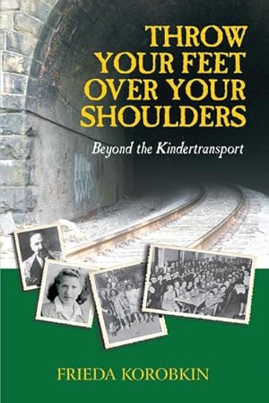 Seller image for Throw Your Feet Over Your Shoulders : Beyond the Kindertransport for sale by AHA-BUCH GmbH