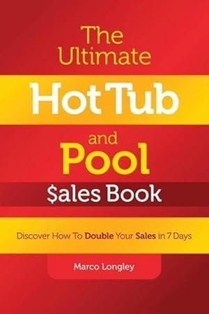 Bild des Verkufers fr The Ultimate Hot Tub and Pool $ales Book : Discover How To Double Your $ales in 7 Days zum Verkauf von AHA-BUCH GmbH