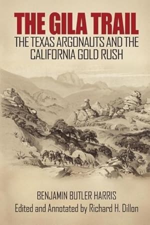 Image du vendeur pour The Gila Trail : The Texas Argonauts and the California Gold Rush mis en vente par AHA-BUCH GmbH
