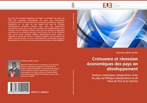 Immagine del venditore per Croissance et rcession conomiques des pays en dveloppement : Analyses statistiques comparatives entre les pays de l''Afrique subsaharienne et de l''Asie de l''Est et du Sud-Est venduto da AHA-BUCH GmbH