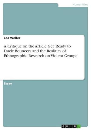 Imagen del vendedor de A Critique on the Article Get Ready to Duck: Bouncers and the Realities of Ethnographic Research on Violent Groups a la venta por AHA-BUCH GmbH