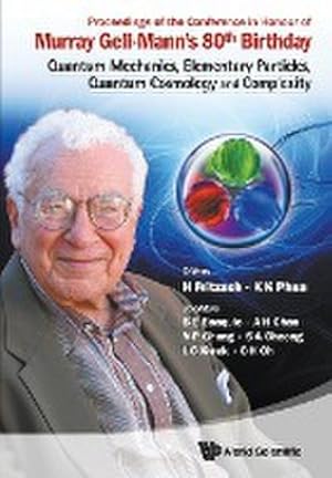 Imagen del vendedor de Proceedings of the Conference in Honour of Murray Gell-Mann's 80th Birthday : Quantum Mechanics, Elementary Particles, Quantum Cosmology and Complexity Nanyang Technological University, Singapore, 24 - 26 February 2010 a la venta por AHA-BUCH GmbH