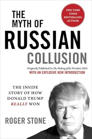 Bild des Verkufers fr The Myth of Russian Collusion: The Inside Story of How Donald Trump REALLY Won zum Verkauf von AHA-BUCH