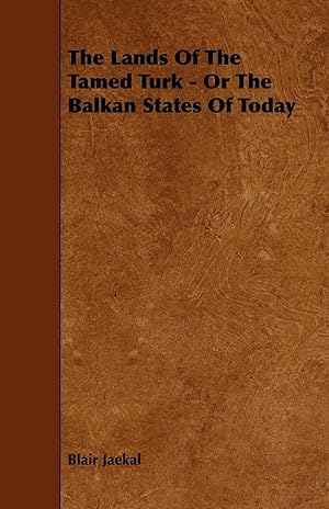 Seller image for The Lands of the Tamed Turk - Or the Balkan States of Today for sale by moluna