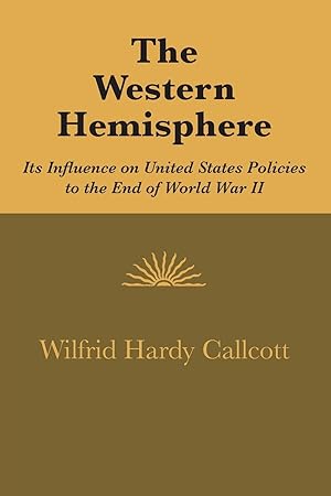 Immagine del venditore per The Western Hemisphere: Its Influence on United States Policies to the End of World War II venduto da moluna