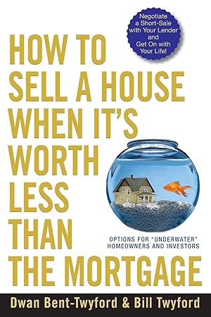 Immagine del venditore per How to Sell a House When It\ s Worth Less Than the Mortgage: Options for Underwater Homeowners and Investors venduto da moluna