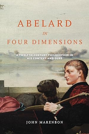 Imagen del vendedor de Abelard in Four Dimensions: A Twelfth-Century Philosopher in His Context and Ours a la venta por moluna