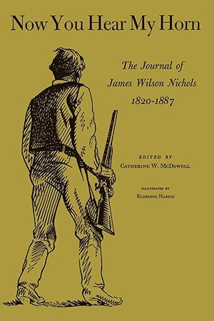 Seller image for Now You Hear My Horn: The Journal of James Wilson Nichols, 1820-1887 for sale by moluna