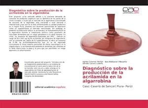 Image du vendeur pour Diagnstico sobre la produccin de la acrilamida en la algarrobina mis en vente par BuchWeltWeit Ludwig Meier e.K.