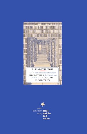 Die medizinisch-naturkundliche Bibliothek des Nürnberger Arztes Christoph Jacob Trew : Analyse ei...