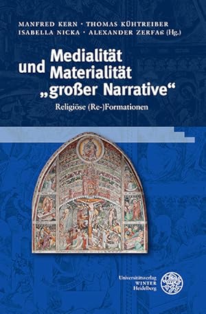 Medialität und Materialität "großer Narrative" : religiöse (Re-)Formationen. herausgegeben von Ma...