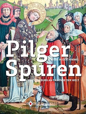 Pilgerspuren : Wege in den Himmel : von Lüneburg an das Ende der Welt. herausgegeben von den Muse...