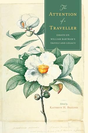 Image du vendeur pour Attention of a Traveller : Essays on William Bartram's Travels and Legacy mis en vente par GreatBookPrices