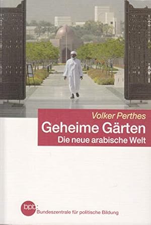 Seller image for Geheime Grten. Die neue arabische Welt. for sale by Gabis Bcherlager