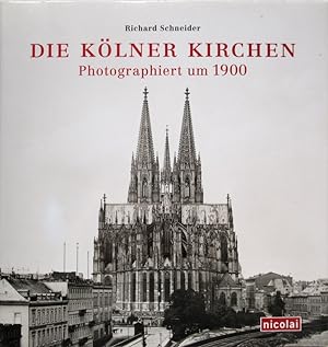 Die Kölner Kirchen. Photographiert um 1900. Hrsg. von R.Schneider in Verbindung mit dem Brandenbu...