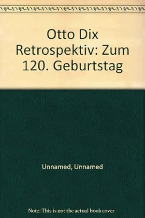 Bild des Verkufers fr Otto Dix: retrospektiv. Zum 120. Geburtstag : Gemlde und Arbeiten auf Papier ; [anlsslich der Ausstellung: Otto Dix: Retrospektiv. Zum 120. Geburtstag. Gemlde, Aquarelle, Zeichnungen, Druckgrafik, Kunstsammlung Gera - Orangerie, 3. Dezember 2011 bis 18. Mrz 2012]. [Textautoren: Rainer Beck . Red.: Manuela Dix .] zum Verkauf von Fundus-Online GbR Borkert Schwarz Zerfa