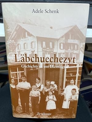 Läbchuechezyt : Geschichti us em Diemtigtal. Schon mit dem Buchtitel weckt Adele Schenk Erinnerun...