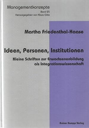 Bild des Verkufers fr Ideen, Personen, Institutionen. Kleine Schriften zur Erwachsenenbildung als Integrationswissenschaft. Managementkonzepte (25). zum Verkauf von Fundus-Online GbR Borkert Schwarz Zerfa