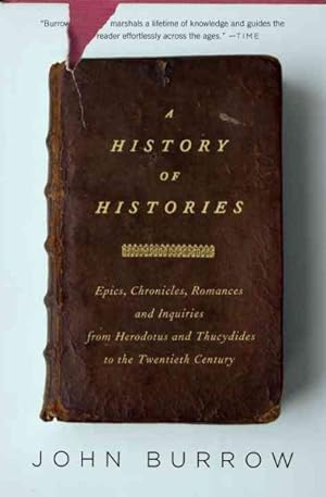 Imagen del vendedor de History of Histories : Epics, Chronicles, and Inquiries from Herodotus and Thucydides to the Twentieth Century a la venta por GreatBookPrices