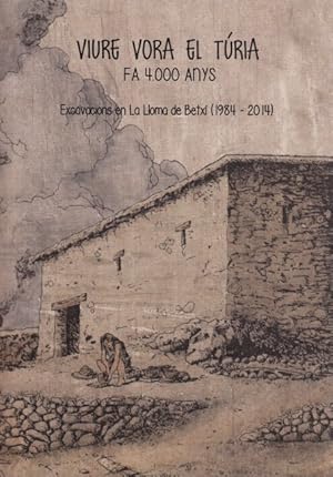Seller image for VIURE VORA EL TRIA FA 4.000 ANYS . EXCAVACIONS EN LA LLOMA DE BETX (1984-2014) for sale by Librera Vobiscum