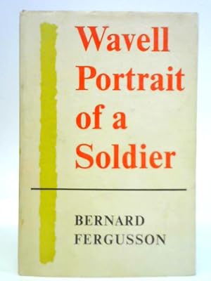 Imagen del vendedor de Wavell - Portrait of a Soldier a la venta por World of Rare Books