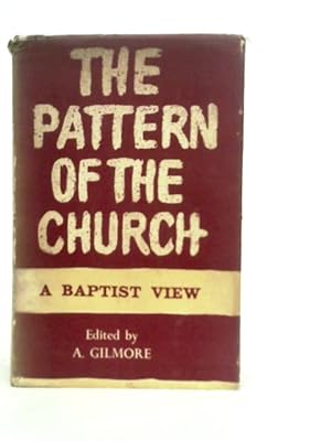 Immagine del venditore per The Pattern of the Church: A Baptist View venduto da World of Rare Books