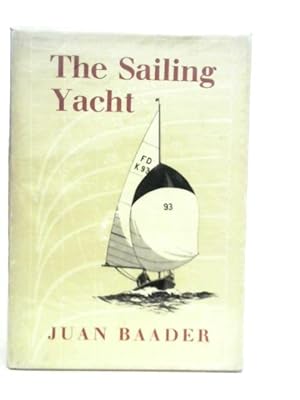 Seller image for The Sailing Yacht: How it Developed - How it Works for sale by World of Rare Books