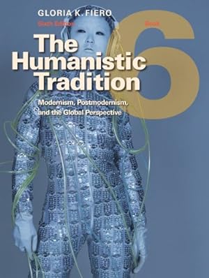 Seller image for The Humanistic Tradition, Book 6: Modernism, Postmodernism, and the Global Perspective for sale by Pieuler Store