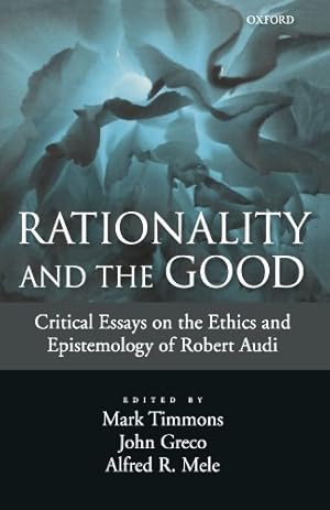 Seller image for Rationality and the Good: Critical Essays on the Ethics and Epistemology of Robert Audi for sale by Pieuler Store