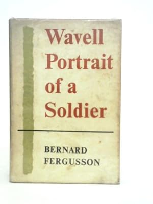 Imagen del vendedor de Wavell: Portrait of a Soldier a la venta por World of Rare Books