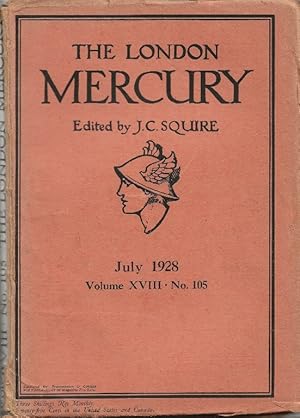 The London Mercury. Edited by J C Squire. Vol.XVIII No.105, July 1928