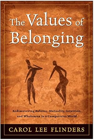 Seller image for The Values of Belonging: Rediscovering Balance, Mutuality, Intuition, and Wholeness in a Competitive World for sale by Pieuler Store