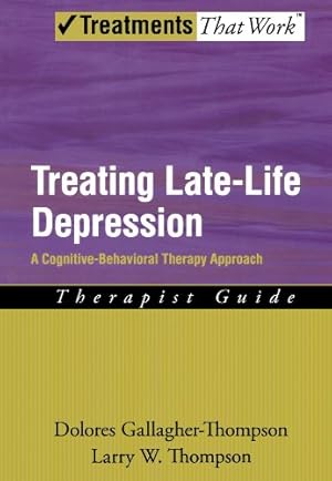 Immagine del venditore per Treating Late Life Depression: A Cognitive-Behavioral Therapy Approach, Therapist Guide venduto da Pieuler Store