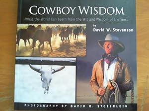 Cowboy Wisdom. What the World Can Learn from the Wit and Wisdom of the West. Photography by David...