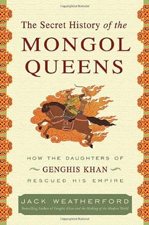 Imagen del vendedor de The Secret History of the Mongol Queens: How the Daughters of Genghis Khan Rescued His Empire a la venta por Pieuler Store