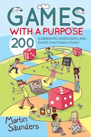 Bild des Verkufers fr Games With a Purpose : 200 Icebreakers, Energizers, and Games That Make a Point zum Verkauf von GreatBookPrices