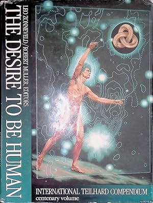Image du vendeur pour The Desire to Be Human. International Teilhard Compendium - Century Volume mis en vente par Klondyke
