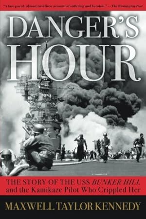 Seller image for Danger's Hour: The Story of the USS Bunker Hill and the Kamikaze Pilot Who Crippled Her for sale by Pieuler Store