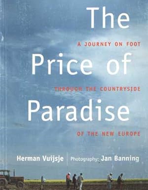 Image du vendeur pour The Price of Paradise: A journey on foot through the countryside of the new Europe mis en vente par Bij tij en ontij ...