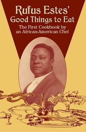 Seller image for Rufus Estes' Good Things to Eat: The First Cookbook by an African-American Chef (Dover Cookbooks) for sale by Pieuler Store