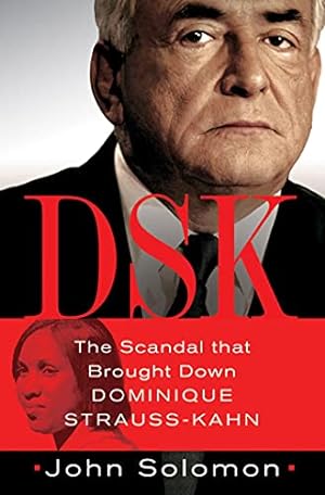 Seller image for DSK: The Scandal That Brought Down Dominique Strauss-Kahn for sale by Pieuler Store