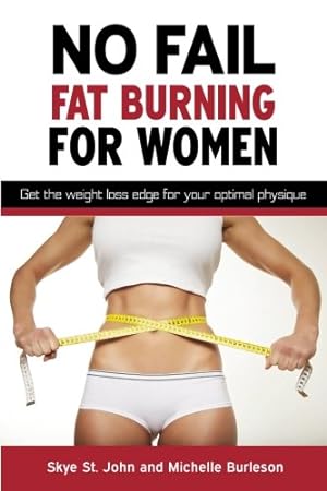 Imagen del vendedor de No Fail Fat Burning For Women: Get the weight loss edge for your optimal physique a la venta por Pieuler Store